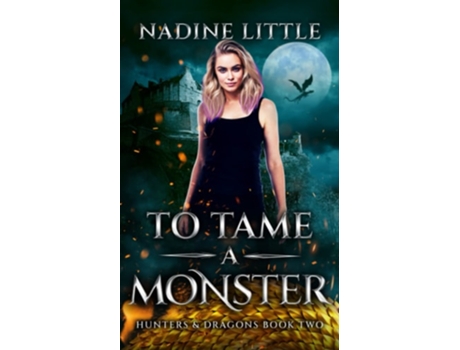 Livro To Tame a Monster A Dragon Shifter Paranormal Romance de Nadine Little (Inglês)