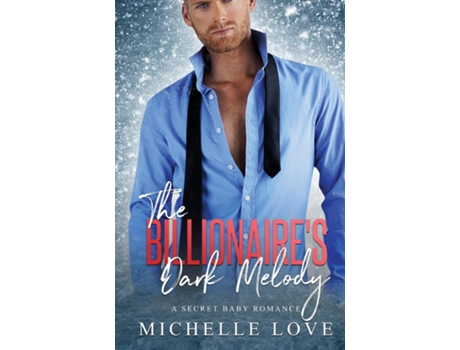 Livro The Billionaires Dark Melody A Secret Baby Romance De Michelle Love (inglês)