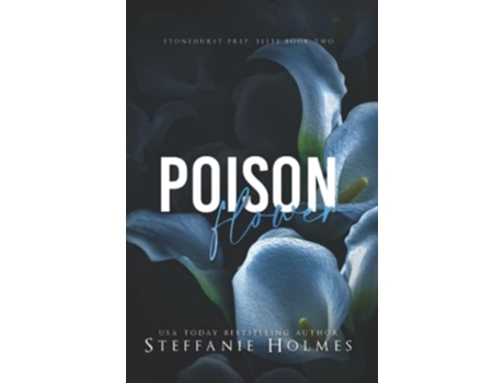 Livro Poison Flower a dark high school bully romance Stonehurst Prep Elite de Steffanie Holmes (Inglês)