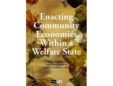 Livro Enacting Community Economies Within A Welfare State De Teppo Eskelinen, Tuuli Hirvilammi Et Al. (inglês)
