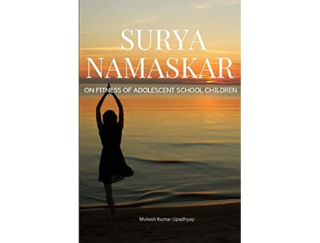 Livro Surya Namaskar on Fitness of Adolescent School Children de Kumar Upadhyay Mukesh Kumar Upadhyay (Inglês)