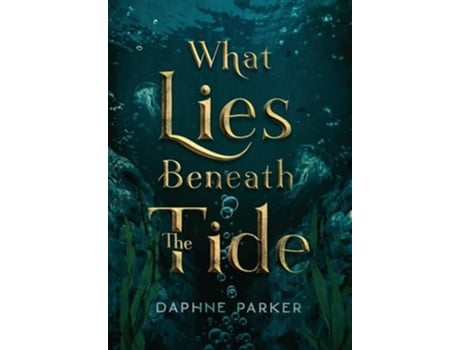Livro What Lies Beneath the Tide de Daphne Parker (Inglês - Capa Dura)
