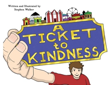 Livro A Ticket To Kindness De Stephen Walker (inglês - Capa Dura)