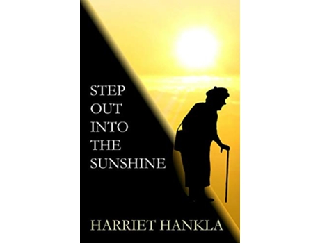 Livro Step Out Into The Sunshine de Harriet Hankla (Inglês)