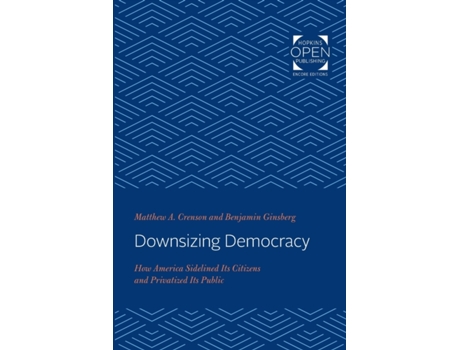 Livro Downsizing Democracy De Matthew A Crenson (inglês)