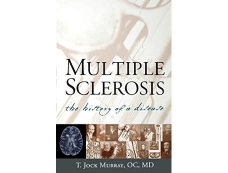 Livro Multiple Sclerosis The History of a Disease de T Jock Murray MD (Inglês)