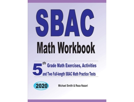 Livro Sbac Math Workbook 5th Grade Math Exercises, Activities, And Two Full-length Sbac Math Practice Tests De Michael Smith E Reza Nazari (inglês)