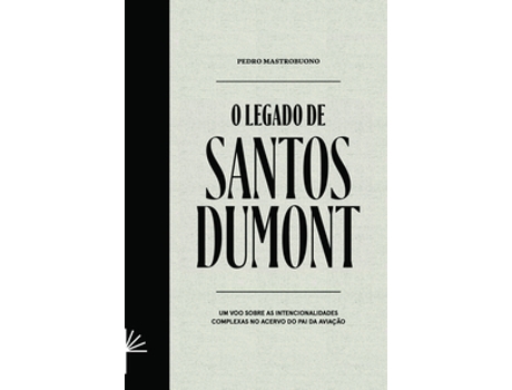 Livro O Legado De Santos Dumont De Pedro Mastrobuono (português Do Brasil)