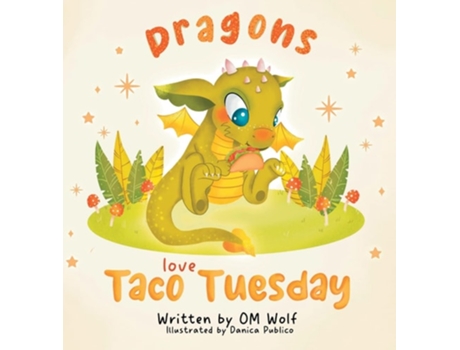 Livro Dragons Love Taco Tuesday De Om Wolf (inglês - Capa Dura)