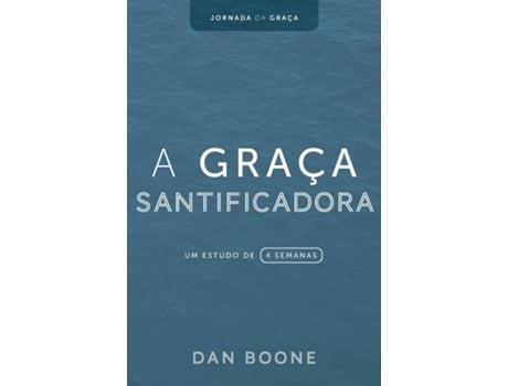 Livro A Graça Santificadora Um estudo de 4 semanas de Dan Boone (Inglês)