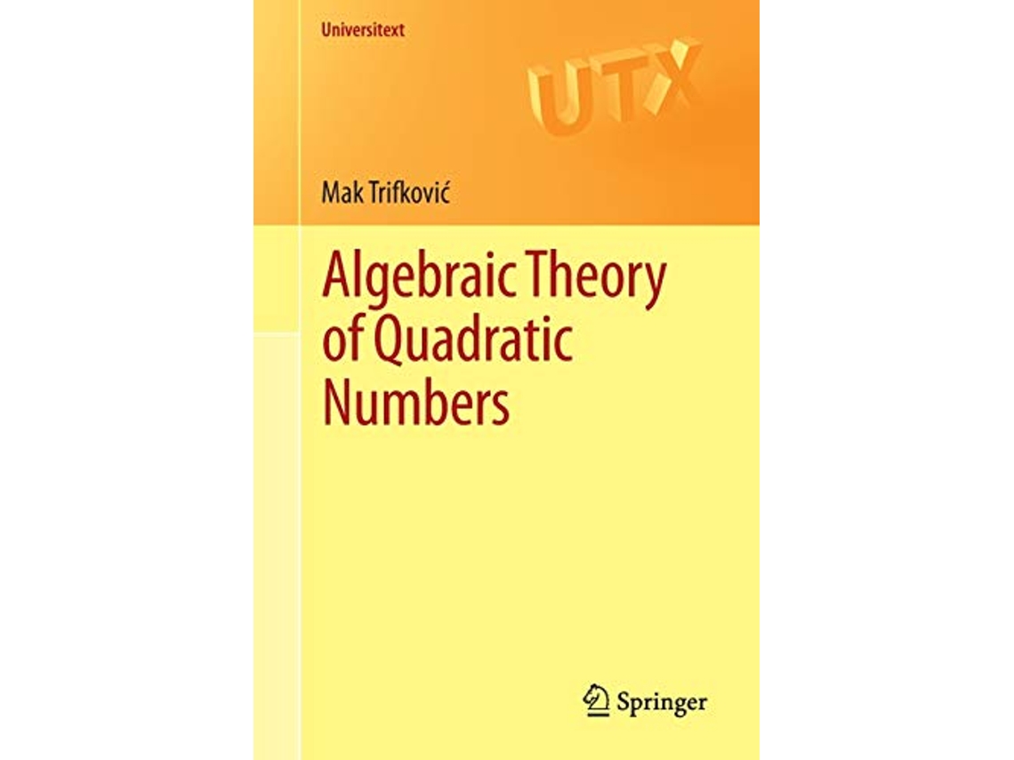 Livro Algebraic Theory of Quadratic Numbers Universitext de Mak Trifković (Inglês)