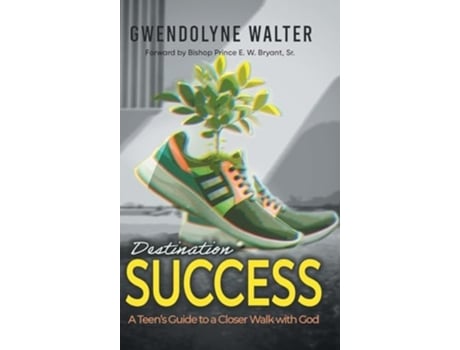 Livro Destination Success A Teens Guide To A Closer Walk With God de Gwendolyne Walter (Inglês - Capa Dura)