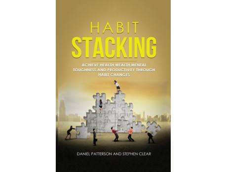 Livro Habit Stacking Achieve Health,wealth,mental Toughness,and Productivity Through Habit Changes De Daniel Patterson (inglês)
