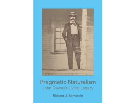 Livro Pragmatic Naturalism: John Dewey's Living Legacy Richard J. Bernstein (Inglês)