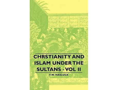 Livro Christianity And Islam Under The Sultans Vol II de Frederick William Hasluck F W Hasluck (Inglês)