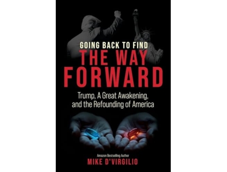 Livro Going Back to Find the Way Forward Trump, A Great Awakening, and the Refounding of America de Mike D'Virgilio (Inglês)