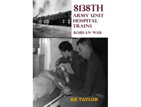 Livro 8138th Army Unit Hospital Trains de Kb Taylor (Inglês)