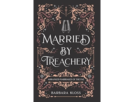 Livro Married by Treachery Arranged Marriages of the Fae de Barbara Kloss (Inglês)