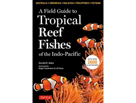 Livro Field Guide To Tropical Reef Fishes Of The Indo Pacific De Gerald R Allen (inglês)