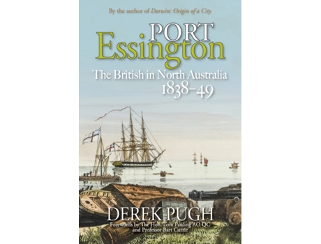 Livro Port Essington: The British in North Australia 1838-49 Derek Pugh (Inglês)