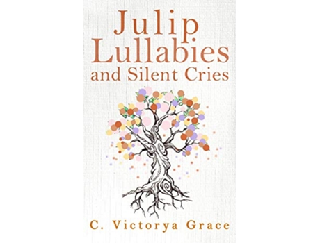 Livro Julip Lullabies and Silent Cries de C Victorya Grace (Inglês)