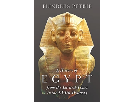 Livro A History of Egypt from the Earliest Times to the XVIth Dynasty de Flinders Petrie (Inglês)