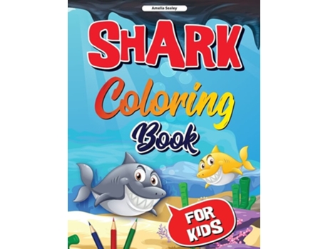 Livro Sea Life, Shark Coloring Book For Kids Funny Shark Coloring Pages For Girls And Boys De Amelia Sealey (inglês)