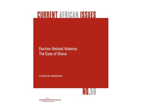 Livro Election-related Violence The Case Of Ghana De Clementina Amankwaah (inglês)