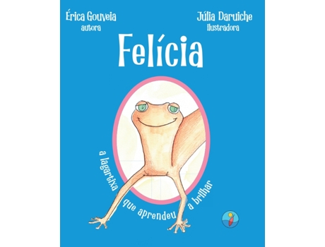 Livro Felícia, A Lagartixa Que Aprendeu A Brilhar De Érica Gouveia (português Do Brasil)