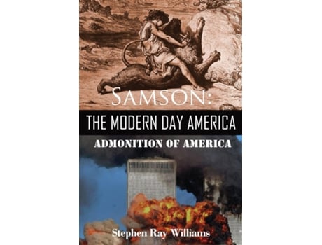 Livro Samson The Modern Day America Admonition Of America De Stephen Ray Williams (inglês)