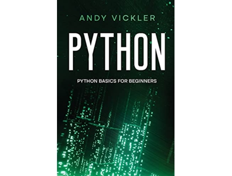 Livro Python Python basics for Beginners de Andy Vickler (Inglês)