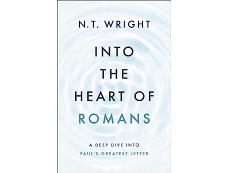 Livro Into the Heart of Romans de N T Wright (Inglês - Capa Dura)