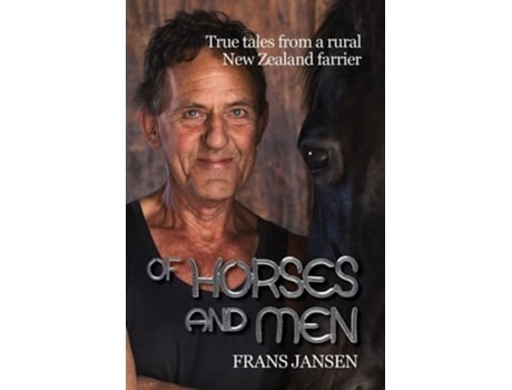 Livro Of Horses And Men True Tales From A Rural New Zealand Farrier De Frans Jansen (inglês)