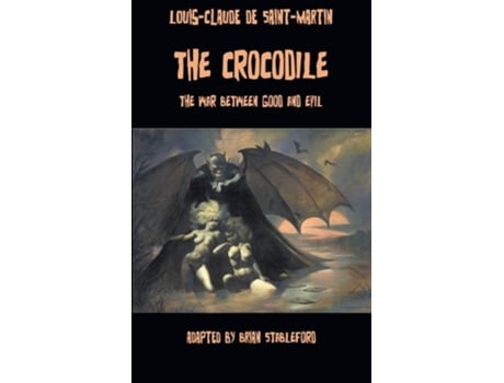 Livro The Crocodile, Or The War Between Good And Evil De Louis-claude De Saint-martin (inglês)