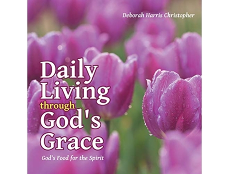 Livro Daily Living through Gods Grace Gods Food for the Spirit de Deborah Harris Christopher (Inglês)