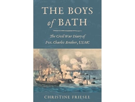 Livro The Boys of Bath The Civil War Diary of Pvt Charles Brother USMC de Christine Friesel (Inglês)
