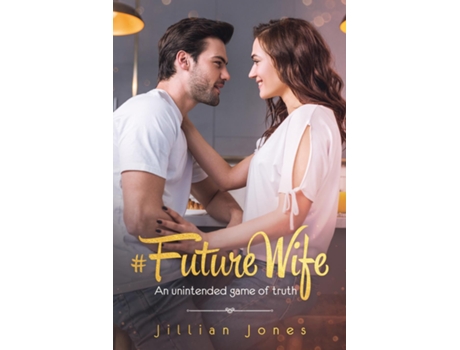 Livro Futurewife An Unintended Game Of Truth De Jillian Jones (inglês)