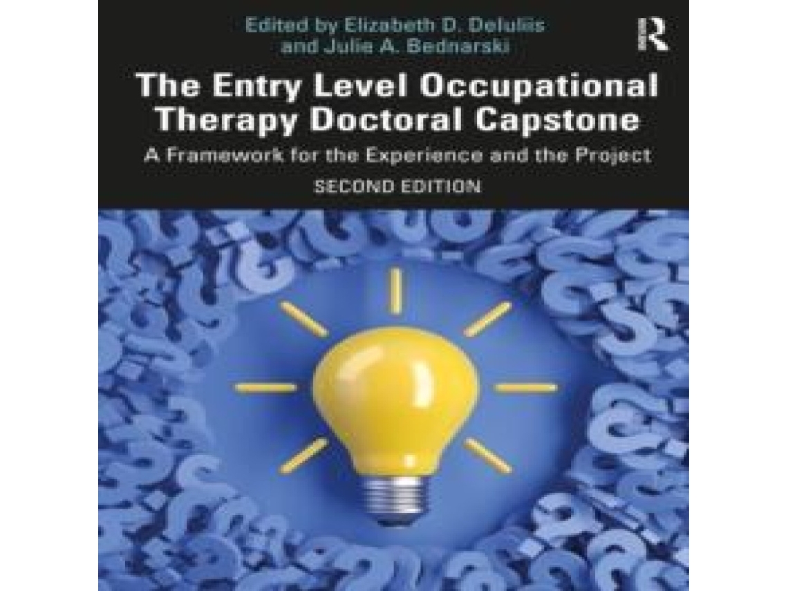 Livro The Entry Level Occupational Therapy Doctoral Capstone A Framework for the Experience and the Project de Taylor Francis Ltd (Inglês)