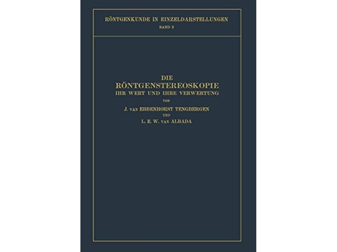 Livro Die Rontgenstereoskopie De J Ebbenhorst-tengbergen E L E W Albada (alemão)