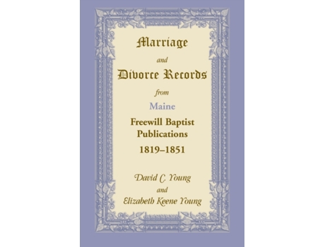 Livro Marriage and Divorce Records from Maine Freewill Baptist Publications, 1819-1851 David C. C. Young (Inglês)