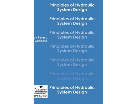 Livro Principles of Hydraulic System Design de Peter J Chapple (Inglês - Capa Dura)