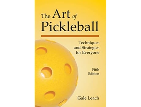 Livro The Art of Pickleball Techniques and Strategies for Everyone de Gale Leach (Inglês)