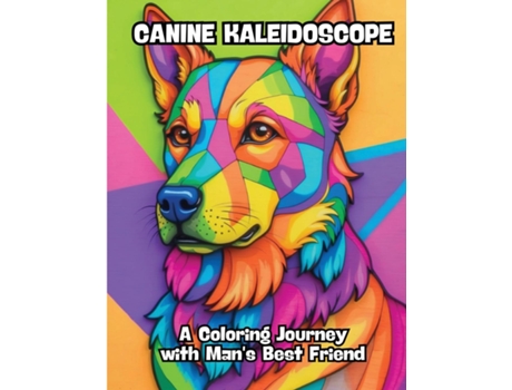 Livro Canine Kaleidoscope A Coloring Journey with Mans Best Friend de CONTENIDOS CREATIVOS (Inglês)