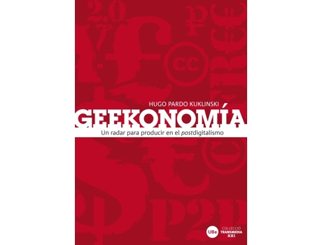 Livro Geekonomía: Un Radar Para Producir En El Postdigitalismo de Hugo Pardo Kuklinski (Espanhol)