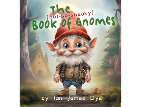 Livro The Book of Gnomes de Ian James Dye (Inglês)