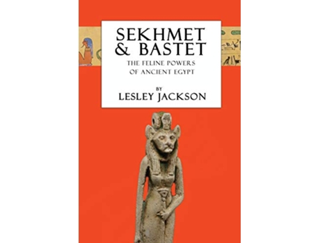 Livro Sekhmet Bastet The Feline Powers of Egypt Egyptian Gods de Lesley Jackson (Inglês)