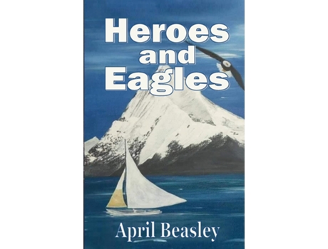 Livro Heroes and Eagles de April Beasley (Inglês)