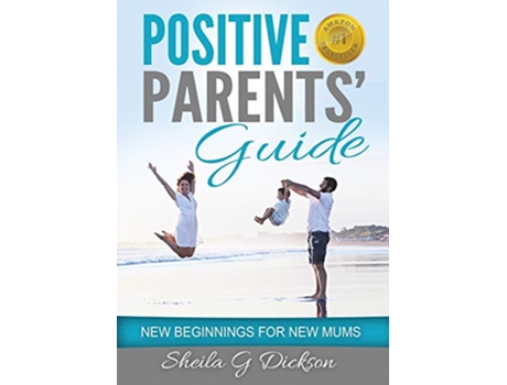 Livro Positive Parents Guide New Beginnings for New Mums 1 de Sheila Gordon Dickson (Inglês)