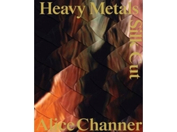 Livro Heavy Metals / Silk Cut de Alice Channer (Inglês)