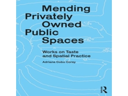 Livro Mending Privately Owned Public Spaces Works on Taste and Spatial Practice de Adriana Cobo Corey (Inglês)
